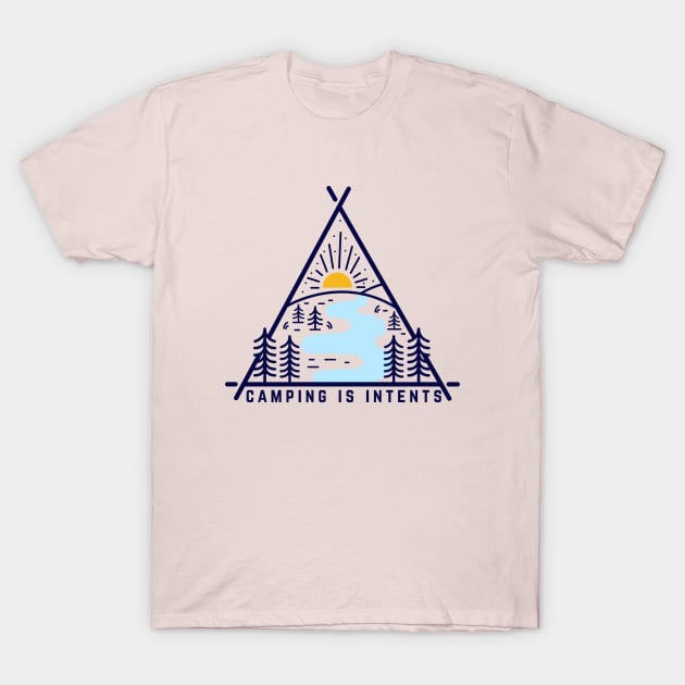 Camping Is Intents T-Shirt by evermedia